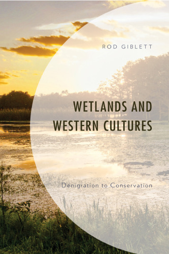 Wetlands and Western Cultures: Denigration to Conservation (Environment and Society)