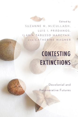 Contesting Extinctions: Decolonial and Regenerative Futures