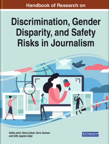 Handbook of Research on Discrimination, Gender Disparity, and Safety Risks in Journalism