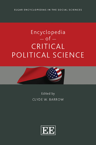 Encyclopedia of Critical Political Science (Elgar Encyclopedias in the Social Sciences series)