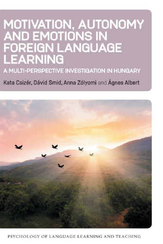 Motivation, Autonomy and Emotions in Foreign Language Learning: A Multi-Perspective Investigation in Hungary