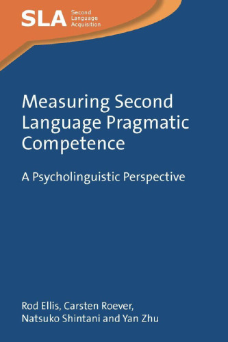 Measuring Second Language Pragmatic Competence: A Psycholinguistic Perspective (Second Language Acquisition, 166)