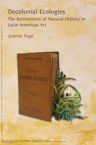 Decolonial Ecologies: The Reinvention of Natural History in Latin American Art