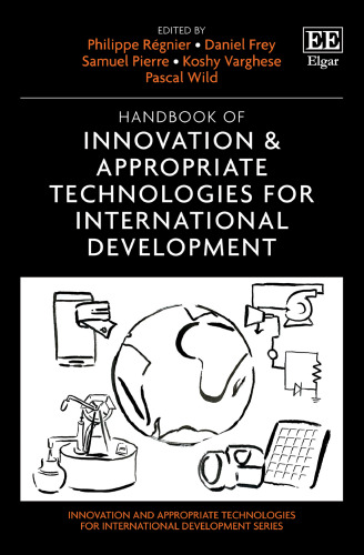 Handbook of Innovation and Appropriate Technologies for International Development