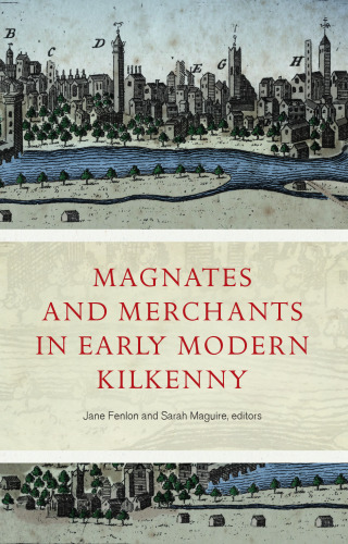 Magnates and Merchants in Early Modern Kilkenny