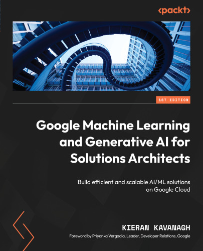 The Definitive Guide to Google Vertex AI: Accelerate your machine learning journey with Google Cloud Vertex AI and MLOps best practices