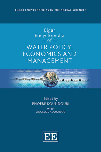 Elgar Encyclopedia of Water Policy, Economics and Management (Elgar Encyclopedias in the Social Sciences series)