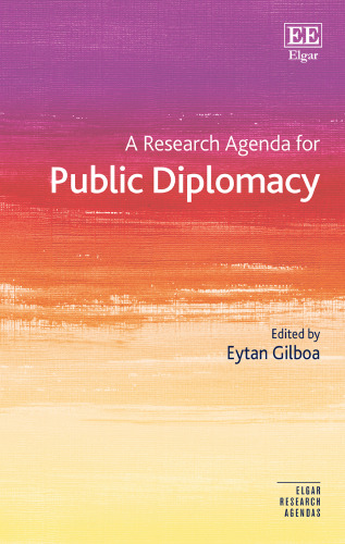 A Research Agenda for Public Diplomacy (Elgar Research Agendas)