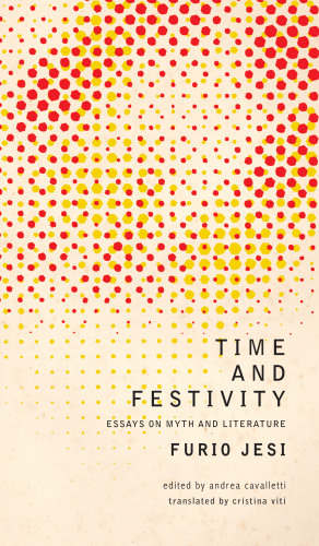 Time and Festivity: Essays on Myth and Literature