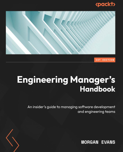 Engineering Manager's Handbook: An insider’s guide to managing software development and engineering teams