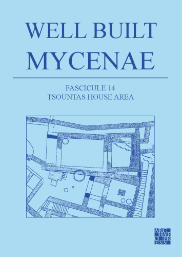 Well Built Mycenae: The Helleno-British Excavations within the Citadel at Mycenae, 1959-1969 (Tsountas House Area, 14)