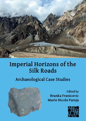 Imperial Horizons of the Silk Roads: Archaeological Case Studies