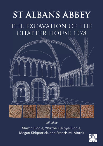 St Albans Abbey: The Excavation of the Chapter House 1978