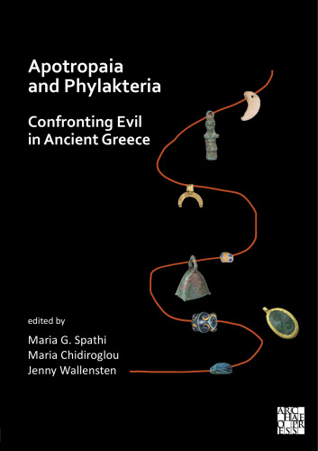 Apotropaia and Phylakteria: Confronting Evil in Ancient Greece