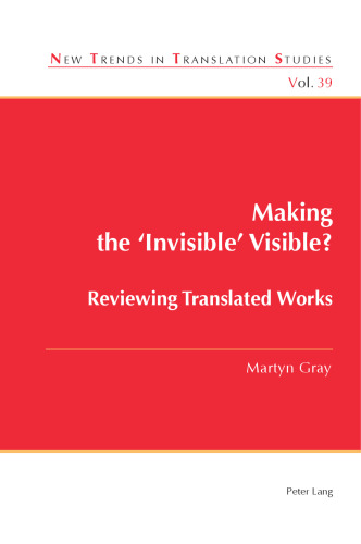 Making the ‘Invisible’ Visible?: Reviewing Translated Works (New Trends in Translation Studies)