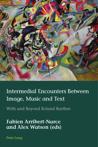 Intermedial Encounters Between Image, Music and Text: With and Beyond Roland Barthes (European Connections)