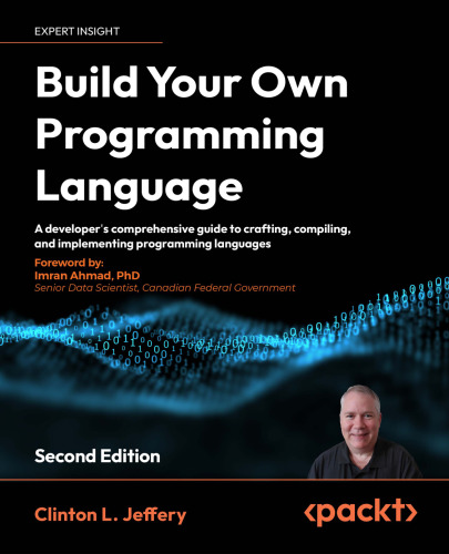 Build your own Programming Language - Second Edition: A developer's comprehensive guide to crafting, compiling, and implementing programming languages