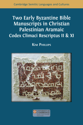 Two Early Byzantine Bible Manuscripts in Christian Palestinian Aramaic: Codex Climaci Rescriptus II & XI