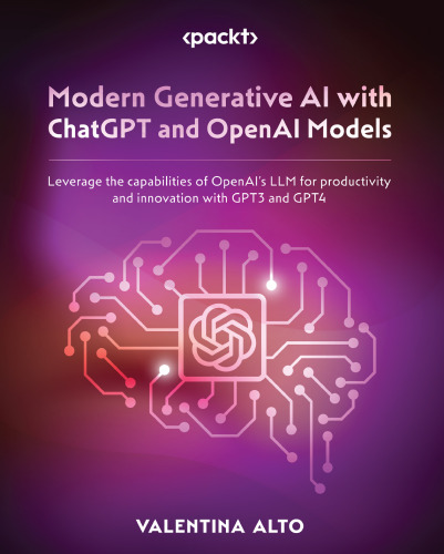 Modern Generative AI with ChatGPT and OpenAI Models: Leverage the capabilities of OpenAI's LLM for productivity and innovation with GPT3 and GPT4