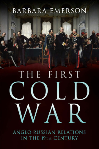The First Cold War Anglo-Russian Relations In The 19th Century
