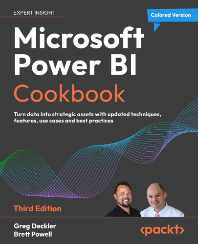 Microsoft Power BI Cookbook: Convert raw data into business insights with updated techniques, use cases, and best practices