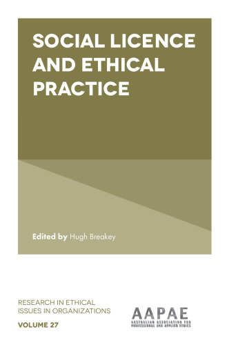 Social Licence and Ethical Practice (Research in Ethical Issues in Organizations, 27)