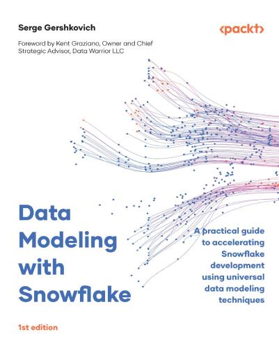 Data Modeling with Snowflake: A practical guide to accelerating Snowflake development using universal data modeling techniques