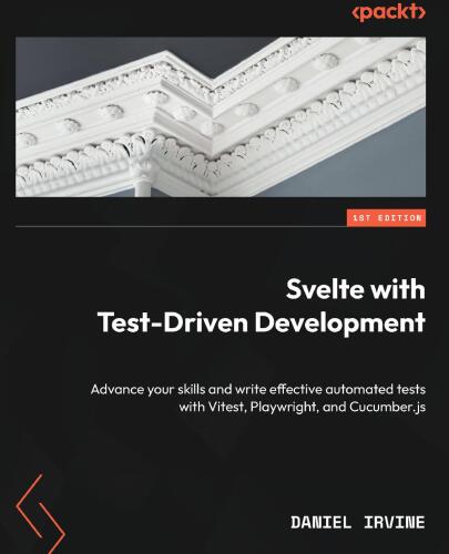 Svelte with Test-Driven Development: Advance your skills and write effective automated tests with Vitest, Playwright, and Cucumber.js