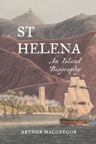 St Helena: An Island Biography