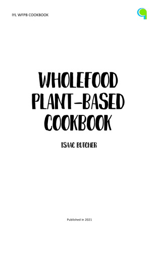 Imagine Your Life - Wholefood Plant-Based Cookbook