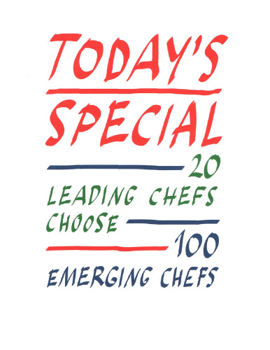 Today's Special: 20 Leading Chefs Choose 100 Emerging Chefs