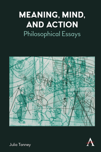 Meaning, Mind and Action: Philosophical Essays