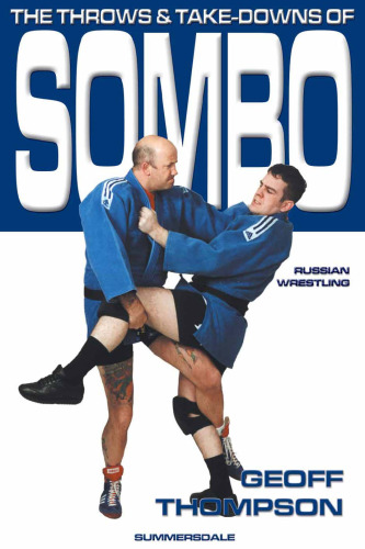 The Throws and Takedowns of Sombo Martial Arts Self Defense