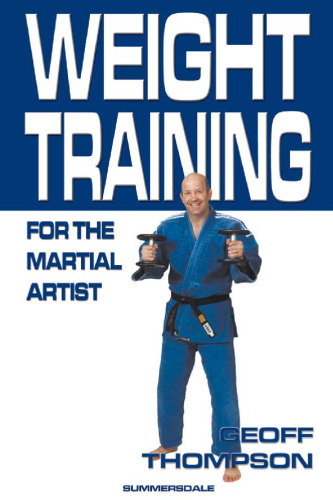Weight Training for the Martial Artist Martial Arts Self Defense