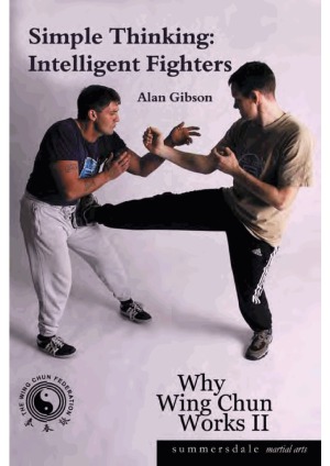Simple Thinking Intelligent Fighters (Why Wing Chun Works II)
