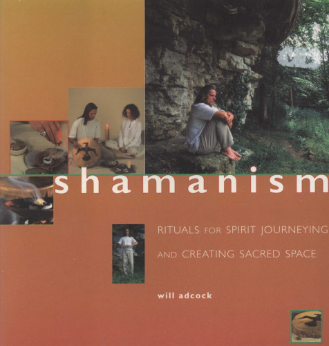Shamanism - Rituals for Spirit Journeying and Creating Sacred Space