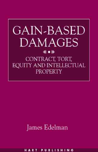 Gain-Based Damages: Contract, Tort, Equity and Intellectual Property