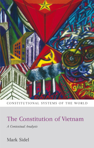The Constitution of Vietnam: A Contextual Analysis (Constitutional Systems of the World)