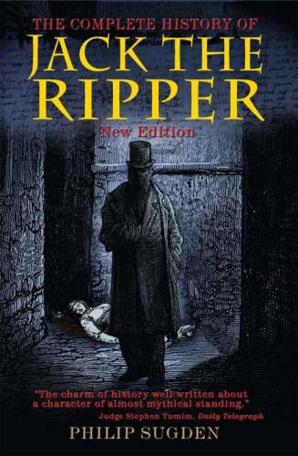 The Complete History of Jack the Ripper