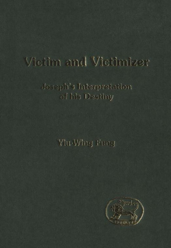 Victim and Victimizer: Joseph's Interpretation of His Destiny (JSOT Supplement Series)