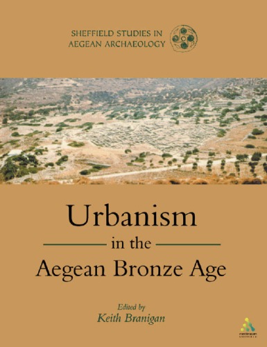 Urbanism in the Aegean Bronze Age (Sheffield Studies in Aegean Archaeology)