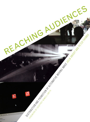 Reaching Audiences: Distribution and Promotion of Alternative Moving Image