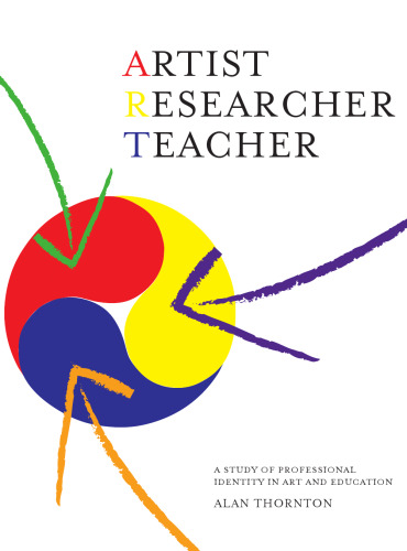 Artist, Researcher, Teacher: A Study of Professional Identity in Art and Education
