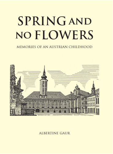 Spring And No Flowers: Memories of an Austrian Childhood