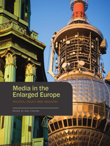 Media in the Enlarged Europe: Politics, Policy and Industry