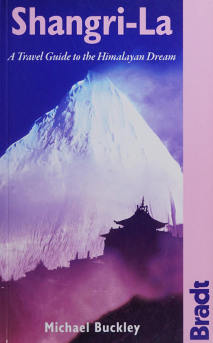 Shangri-La: A Travel Guide to the Himalayan Dream (Bradt Travel Guide)