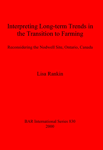 Interpreting Long-term Trends in the Transition to Farming: Reconsidering the Nodwell Site, Ontario, Canada