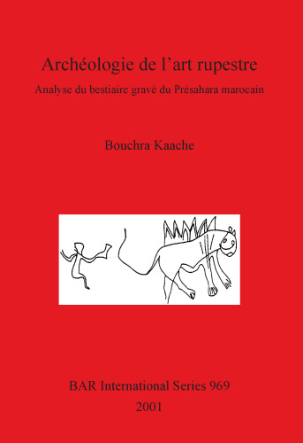 Archéologie de l'art rupestre: Analyse du bestiaire gravé du Présahara marocain