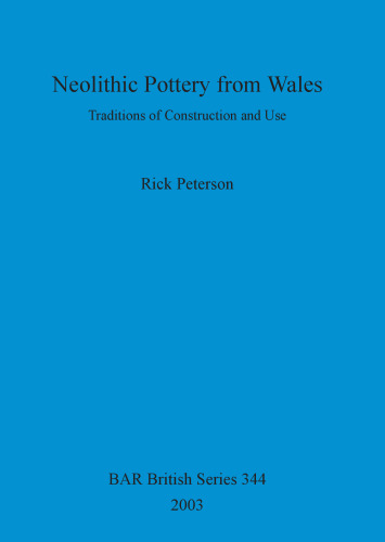 Neolithic Pottery from Wales: Traditions of Construction and Use