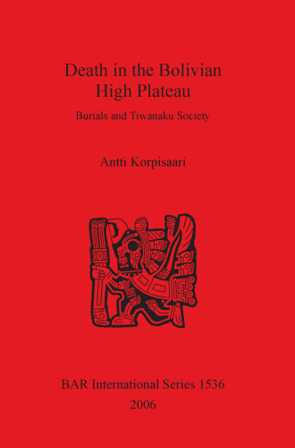 Death in the Bolivian High Plateau: Burials and Tiwanaku Society